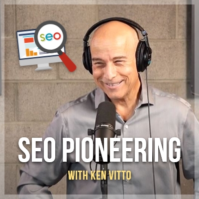 SEO Pioneering with Ken Vitto