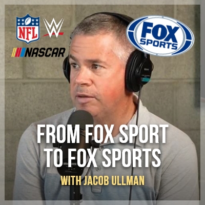 From FOX Sport to FOX Sports with Jacob Ullman