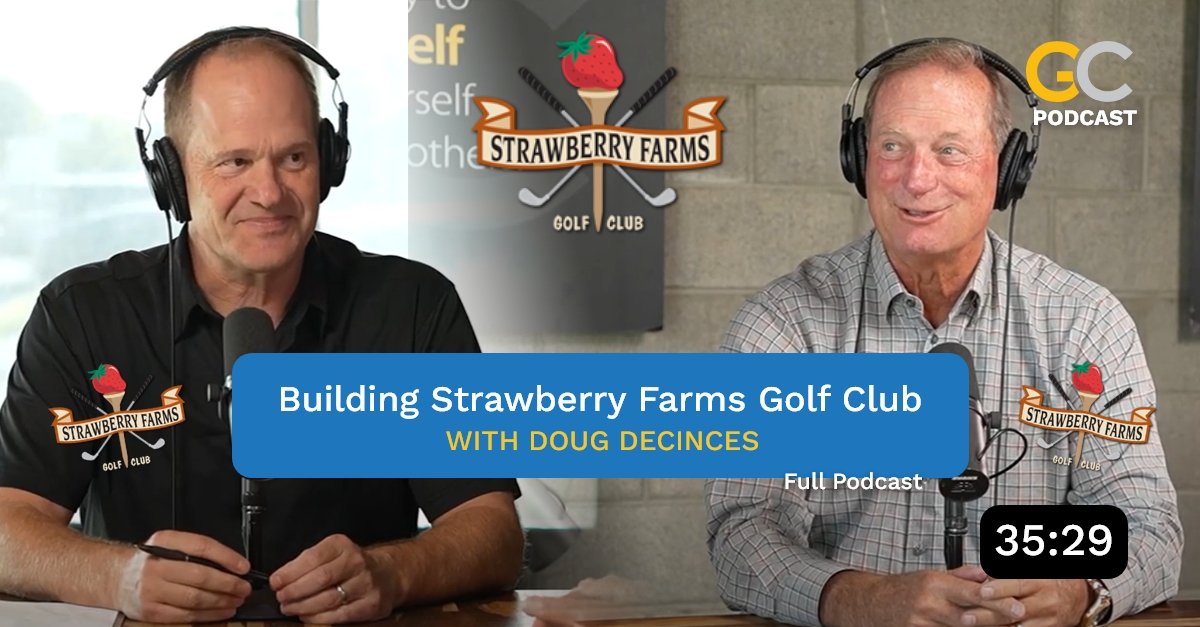 Building Strawberry Farms Golf Club with Doug DeCinces